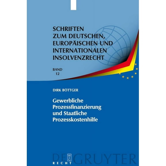 Schriften Zum Deutschen, Europäischen Un Gewerbliche Prozessfinanzierung und Staatliche Prozesskostenhilfe, Book 12, (Hardcover)
