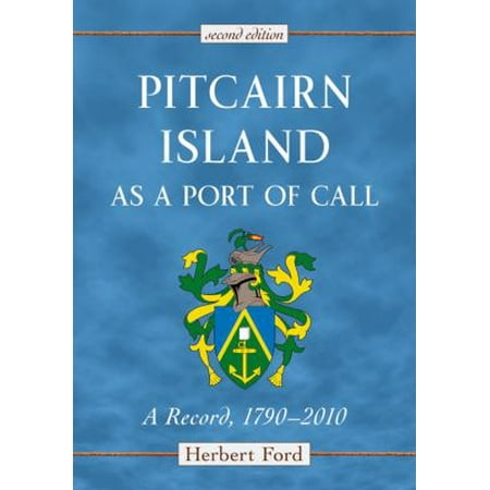 Pitcairn Island as a Port of Call: A Record, 1790-2010