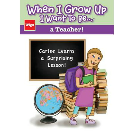 When I Grow Up I Want to Be...a Teacher! : Carlee Learns a Surprising Lesson!