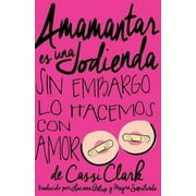 Amamantar Es Una Jodienda, Sin Embargo Lo Hacemos Con Amor (Spanish Edition)