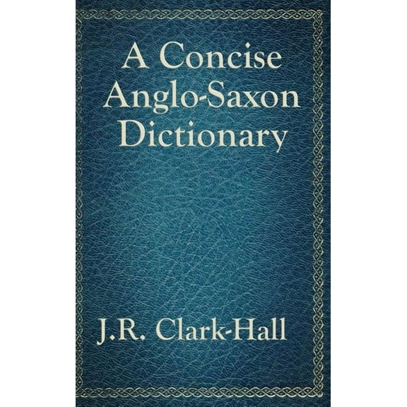 A Concise Anglo-Saxon Dictionary, (Hardcover)
