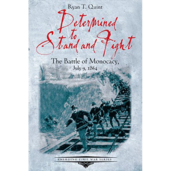 Pre-Owned Determined to Stand and Fight: The Battle of Monocacy, July 9, 1864 (Paperback) 1611213460 9781611213461