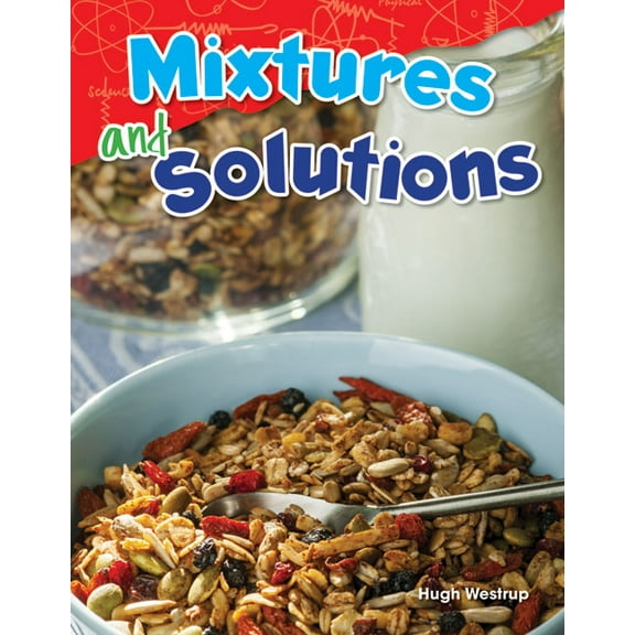Science: Informational Text Mixtures and Solutions, (Paperback)