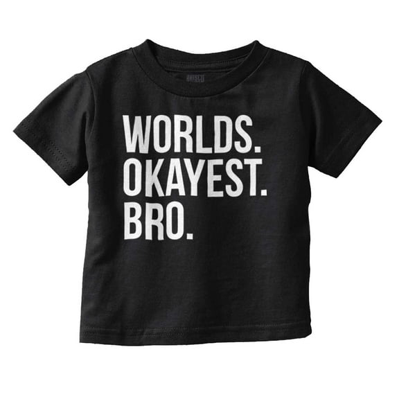 Worlds Okayest Bro Sibling Brother Youth T Shirt Tee Boys Infant Toddler Brisco Brands 6M