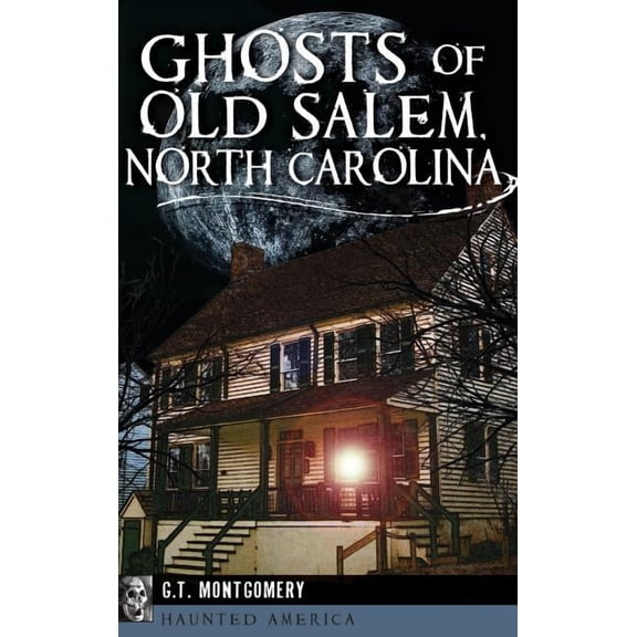 Ghosts of Old Salem, North Carolina, (Hardcover)