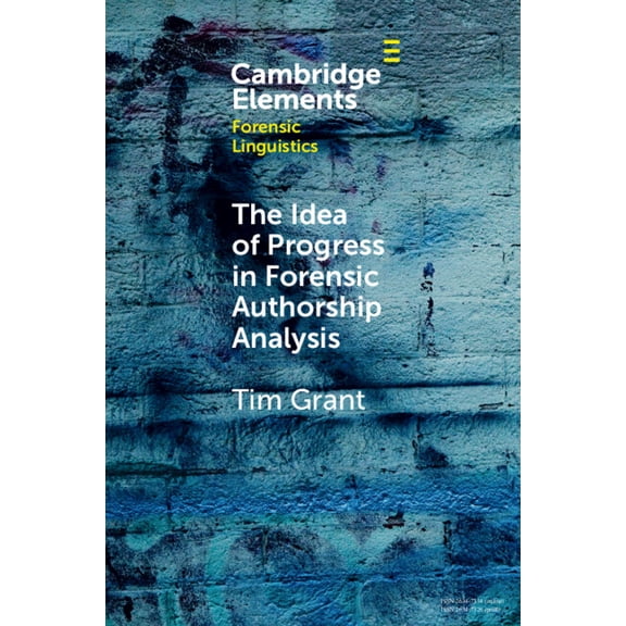 Elements in Forensic Linguistics The Idea of Progress in Forensic Authorship Analysis, (Paperback)