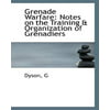 Grenade Warfare: Notes on the Training & Organization of Grenadiers