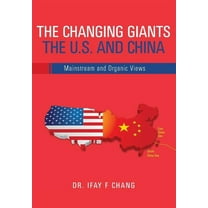 Changing Giants The U.S. and China: Mainstream and Organic Views
