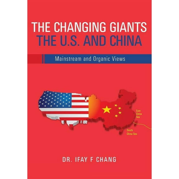 Changing Giants The U.S. and China: Mainstream and Organic Views