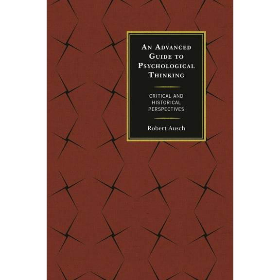 An Advanced Guide to Psychological Thinking: Critical and Historical Perspectives, (Paperback)