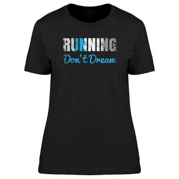 Running Dream Graphic T-Shirt Women -Image by Shutterstock, Female 3X-Large
