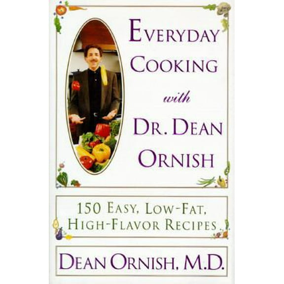 Pre-Owned Everyday Cooking With Dr. Dean Ornish: 150 Easy, Low-Fat, High-Flavor Recipes (Hardcover) 0060173149 9780060173142