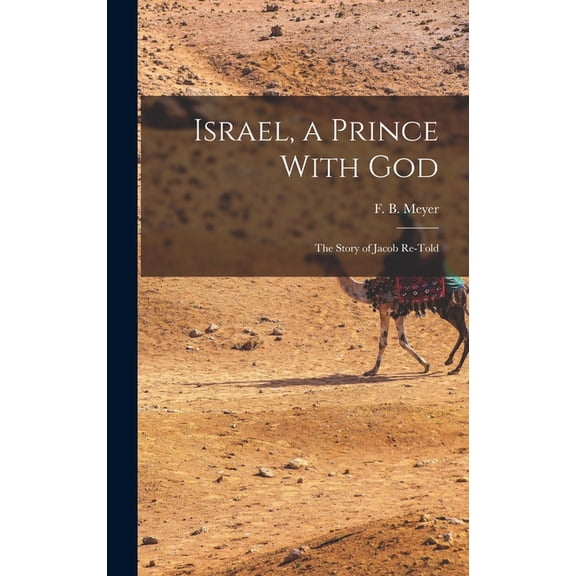 Israel, a Prince With God: The Story of Jacob Re-told, (Hardcover)