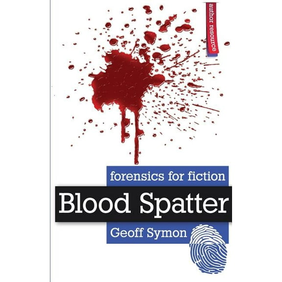 Forensics for Fiction Blood Spatter, (Paperback)