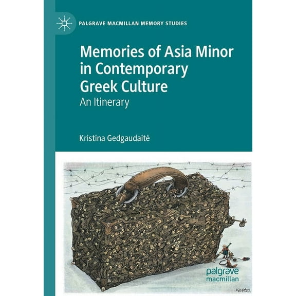 Palgrave MacMillan Memory Studies Memories of Asia Minor in Contemporary Greek Culture: An Itinerary, (Paperback)