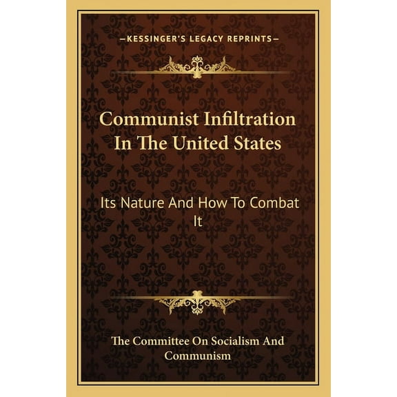 Communist Infiltration In The United States: Its Nature And How To Combat It Paperback 1163174408 9781163174401 The Committee On Socialism And Communism