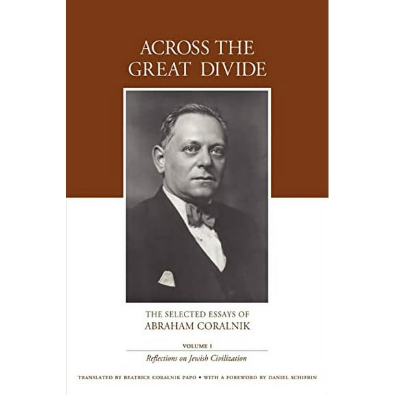 Reflections on Jewish Civiliation (Across the Great Divide Series: The Selected Essays of Abraham Coralnik, Vol I)
