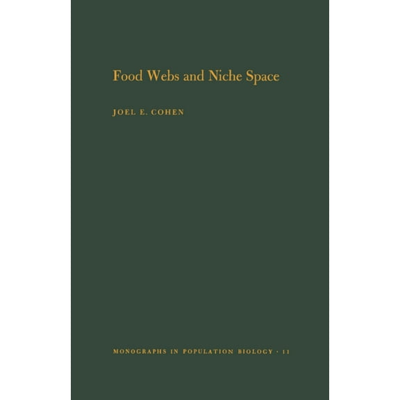 Monographs in Population Biology Food Webs and Niche Space. (Mpb-11), Volume 11, Book 11, (Paperback)