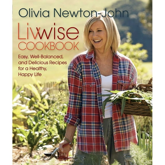 Livwise: Easy, Well-Balanced, And Delicious Recipes For A Healthy, Happy Life, (Paperback)