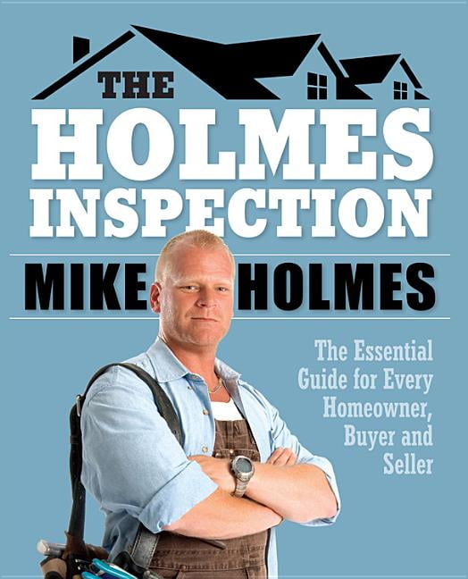 Holmes Inspection The Essential Guide for Every Homeowner, Buyer and