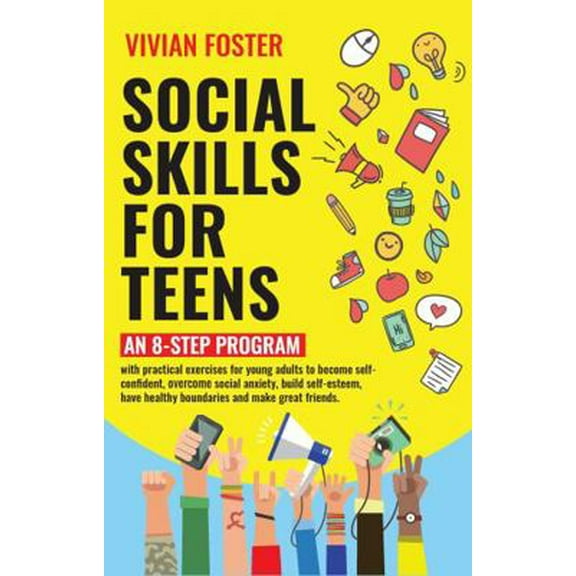 Pre-Owned Social Skills for Teens: An 8-step Program with exercises for young adults to become self-confident, overcome social anxiety, build self-esteem, have... (Paperback) 1958134171 9781958134177