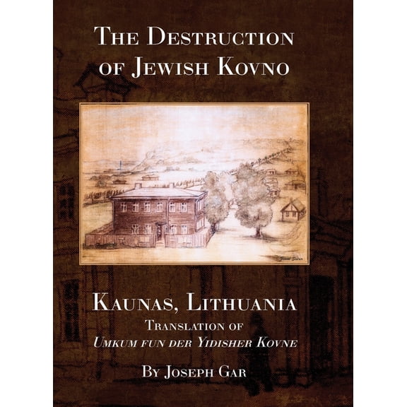 The Destruction of Jewish Kovno (Kaunas, Lithuania), (Hardcover)