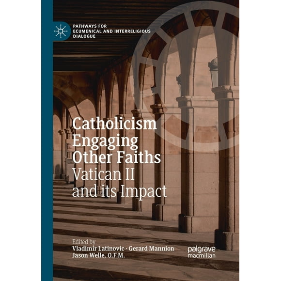 Pathways for Ecumenical and Interreligious Dialogue: Catholicism Engaging Other Faiths : Vatican II and Its Impact (Paperback)