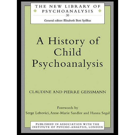 New Library of Psychoanalysis A History of Child Psychoanalysis, Book 30, (Paperback)