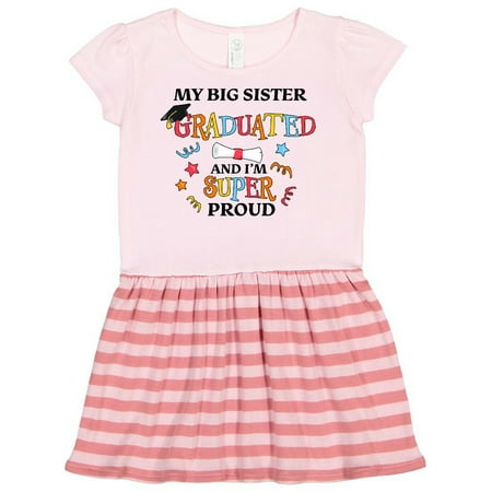 

Inktastic My Big Sister Graduated and I m Super Proud Gift Toddler Girl Dress