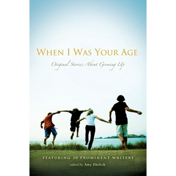 Pre-Owned When I Was Your Age: Original Stories about Growing Up (Paperback 9780763658922) by Amy Ehrlich
