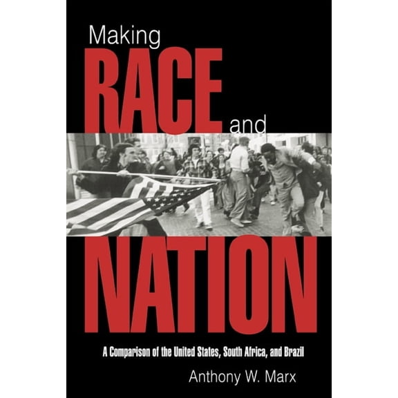 Cambridge Studies in Comparative Politic Making Race and Nation: A Comparison of South Africa, the United States, and Brazil, (Hardcover)
