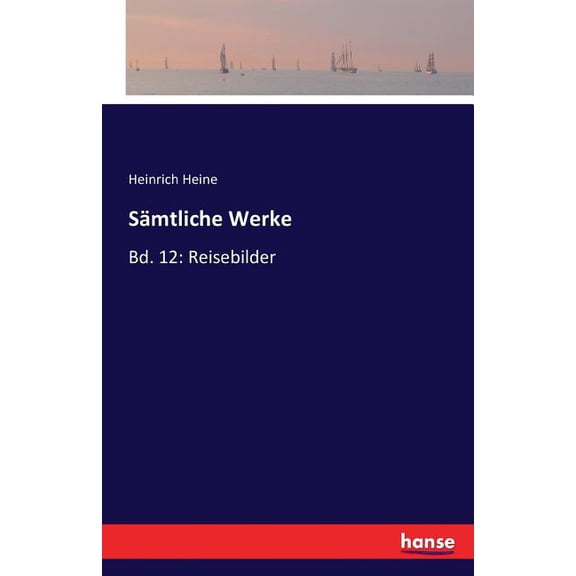 SÃ¤mtliche Werke: Bd. 12: Reisebilder, (Paperback)