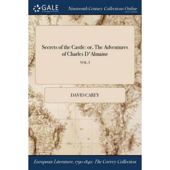 Secrets of the Castle: or, The Adventures of Charles D'Almaine; VOL. I (Paperback)
