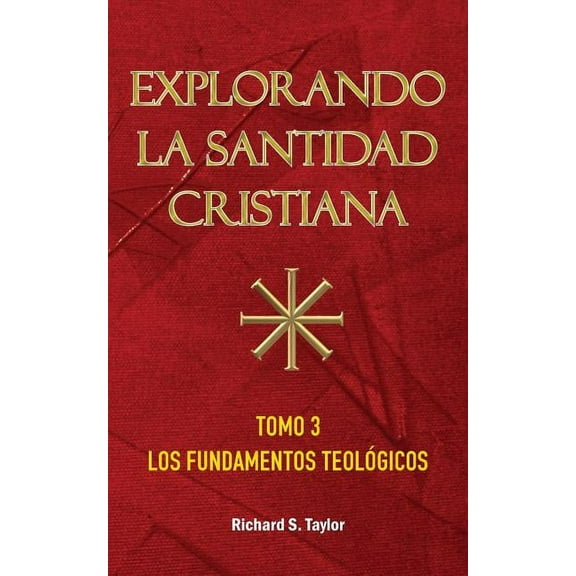 Explorando la Santidad Cristiana: Tomo 3, Los Fundamentos Teológicos (Paperback)