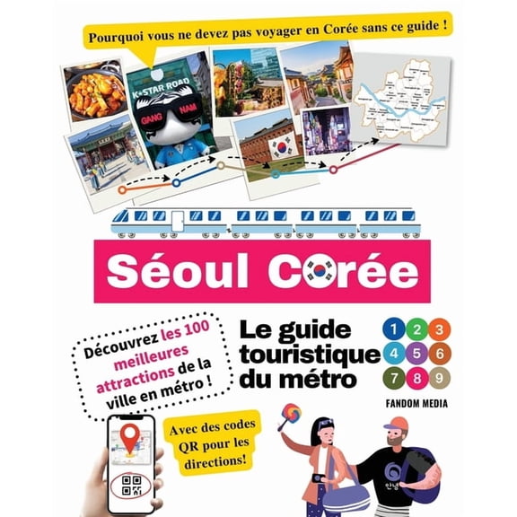 Le guide touristique du métro de Séoul, Corée - Découvrez les 100 meilleures attractions de la ville en métro !, (Paperback)