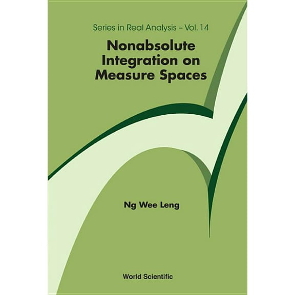 Real Analysis Nonabsolute Integration on Measure Spaces, Book 14, (Hardcover)