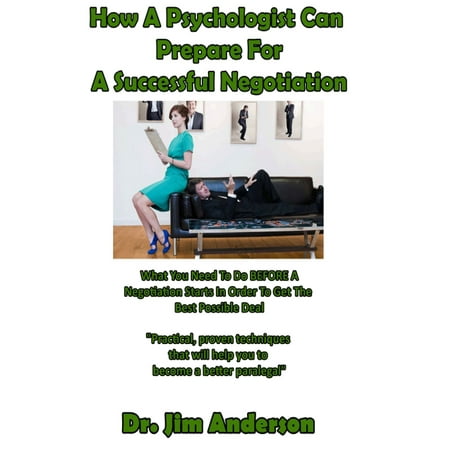 How A Psychologist Can Prepare For A Successful Negotiation: What You Need To Do BEFORE A Negotiation Starts In Order To Get The Best Possible Outcome - (Best Psychologist Business Cards)