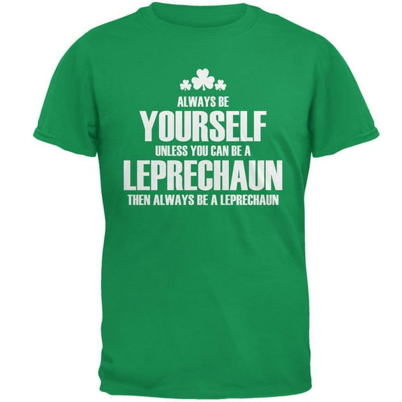 St. Patricks Day Always Be Yourself Leprechaun Irish Green Adult T-Shirt - Large