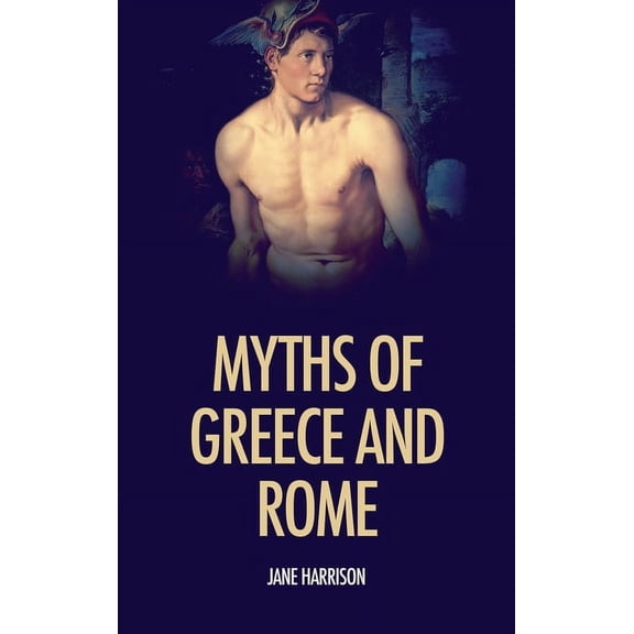 Myths of Greece and Rome: illustrated with fine art classics paintings, (Hardcover)