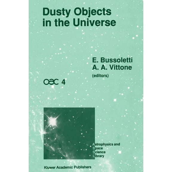 Astrophysics and Space Science Library Dusty Objects in the Universe: Proceedings of the Fourth International Workshop of the Astronomical Observatory of Capod, Book 165, (Paperback)