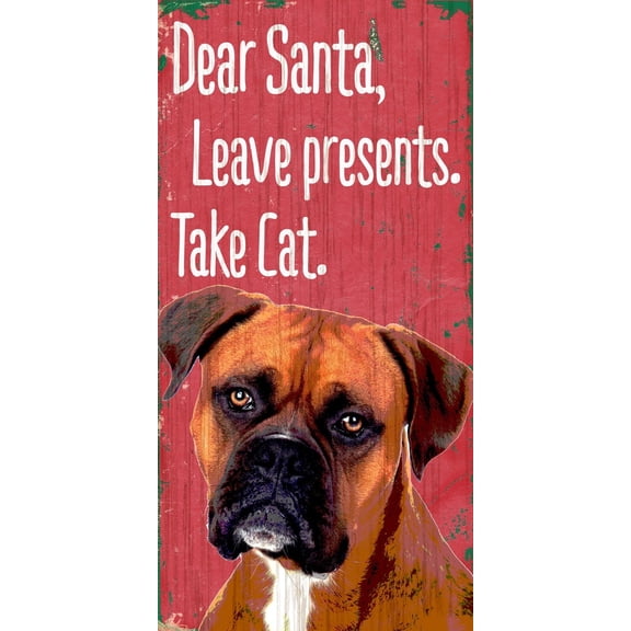 Pet Sign Wood Dear Santa Leave Presents Take Cat Boxer 5"x10"