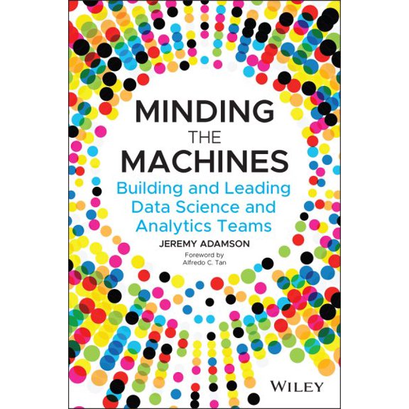 Pre-Owned Minding the Machines: Building and Leading Data Science and Analytics Teams (Paperback)