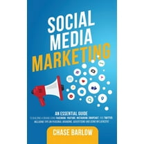 Social Media Marketing: An Essential Guide to Building a Brand Using Facebook, YouTube, Instagram, Snapchat, and Twitter, (Hardcover)