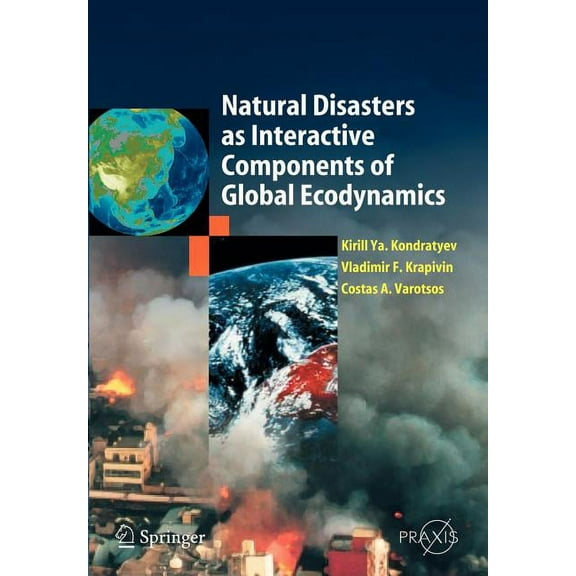 Natural Disasters as Interactive Components of Global-Ecodynamics, (Paperback)