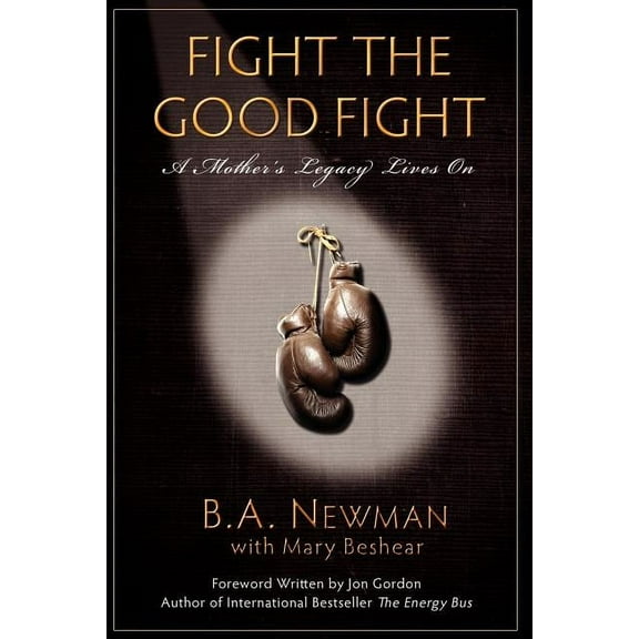 Fight the Good Fight: A Mother's Legacy Lives On, (Paperback)