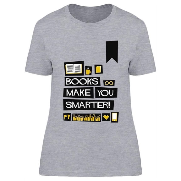 Books Make You Smarter! T-Shirt Women -Image by Shutterstock, Female Small