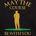 thumbnail image 3 of CafePress - May The Course Be With You Dark T Shirt - Men's Classic Graphic Cotton T-Shirt, 3 of 4