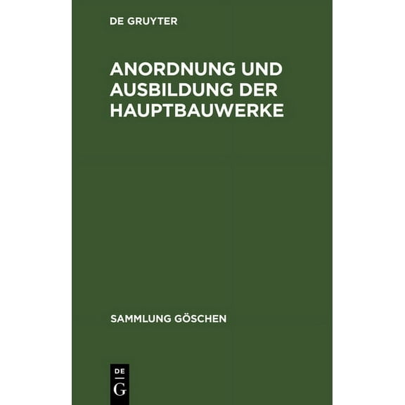 Sammlung Göschen Anordnung und Ausbildung der Hauptbauwerke, Book 666, (Hardcover)
