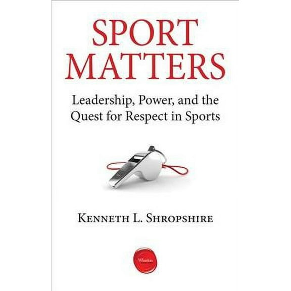 Sport Matters: Leadership, Power, and the Quest for Respect in Sports (Paperback)
