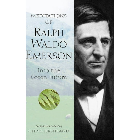 Nature's Inspiration Meditations of Ralph Waldo Emerson: Into the Green Future, (Paperback)